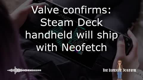 Valve confirms: Steam Deck handheld will ship with Neofetch