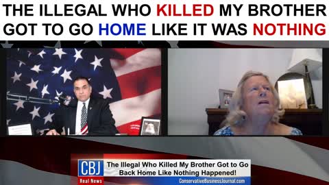 The Illegal Who Killed My Brother Got to Go Home Like It Was NOTHING