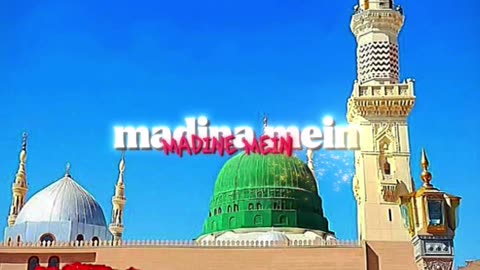 Ek baar madina mein Ho Jaa mere jana