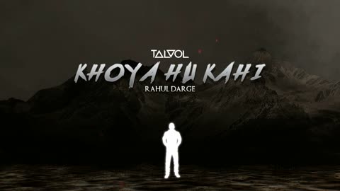 KHOYA HU KAHI | T∆LVOL