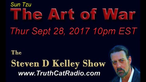 Sun Tzu, Art of War, Steven D Kelley Show Sept-28-2017