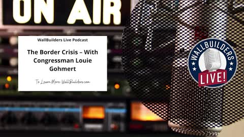 The Border Crisis with special guest Rep. Louie Gohmert