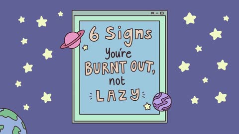 6Signs you're burnt out, not lazy