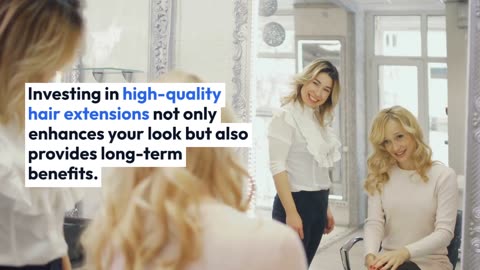 The Benefits of Investing in High-Quality Hair Extensions