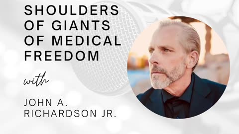 We Stand On The Shoulders Of Giants Of Medical Freedom (ft. John A. Richardson Jr.)