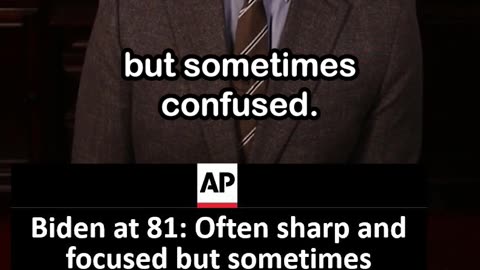 AP Headline: Biden is 'Often Sharp and Focused But Sometimes Confused and Forgetful'