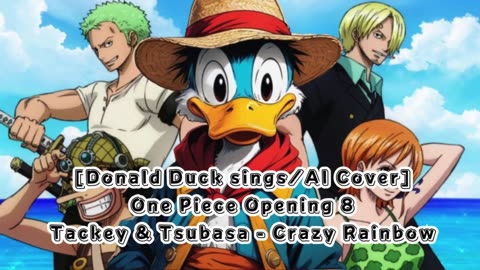 [Donald Duck sings/AI Cover] One Piece Opening 8 Tackey and Tsubasa - Crazy Rainbow