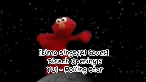 [Elmo sings/AI Cover] Bleach Opening 5 YUI - Rolling Star