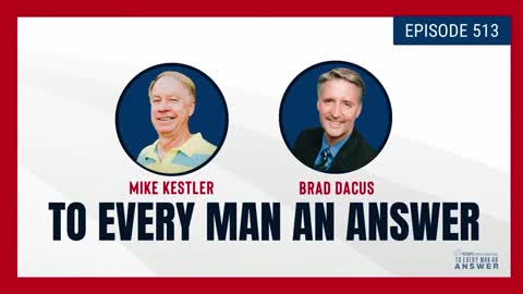 Episode 513 - Pastor Mike Kestler and Brad Dacus on To Every Man An Answer