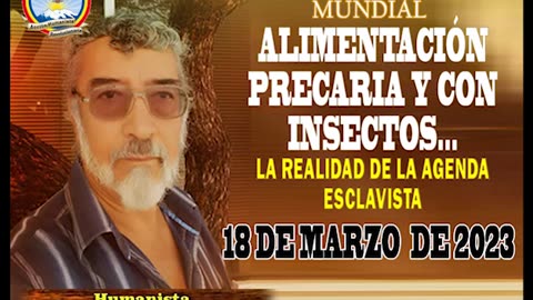 18-03-2023 ALIMENTACIÓN PRECARIA Y CON INSECTOS... LA REALIDAD DE LA AGENDA ESCLAVISTA