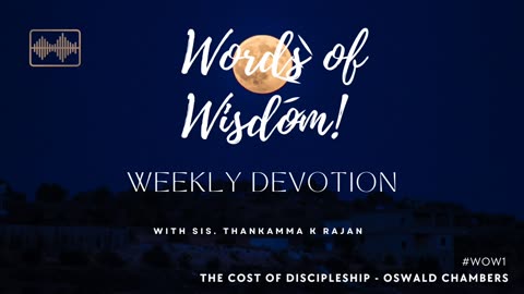 Words of Wisdom #01 | Weekly Devotion | Sis. Thankamma | Oswald Chambers - The Cost of Discipleship