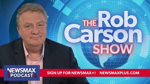 The Rob Carson Show (08/05/2024) - Hours 2 & 3 | Newsmax Podcasts