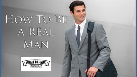 How To Be A Real Man - Self-Reliance - A Pillar Of Prosperity