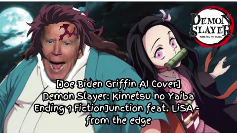 [Joe Biden sings/AI Cover] Kimetsu no Yaiba S1 Ending FictionJunction feat. LiSA - from the edge