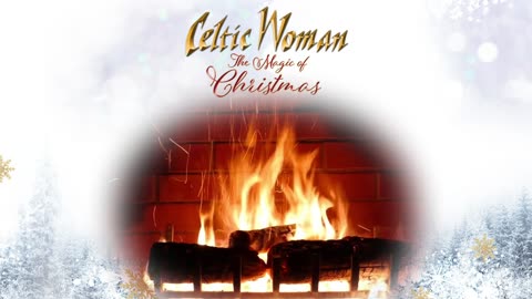 Celtic Woman – We Wish You A Merry Christmas – Official Holiday Yule Log