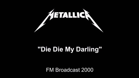 Metallica - Die Die My Darling (Live in Chicago, Illinois 2000) FM Broadcast