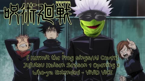 [Kermit the Frog sings/AI Cover] Jujutsu Kaisen Season 1 OP 2 Who-ya Extended - VIVID VICE