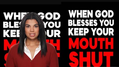 When God Blesses you Keep your mouth shut