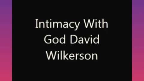 Intimacy With God - David Wilkerson