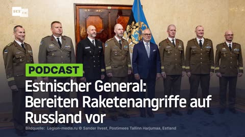 Estnischer General: Bereiten Raketenangriffe auf Russland vor