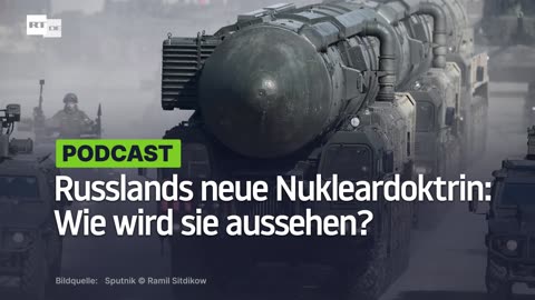 Russlands neue Nukleardoktrin: Wie wird sie aussehen?