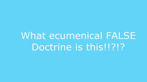 Ecumenicalism False Doctrine