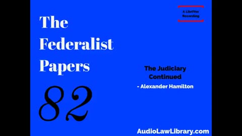 Federalist Papers - #82 The Judiciary Continued (Audiobook)