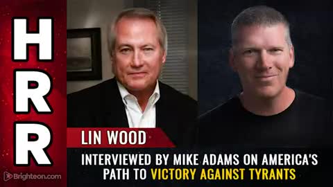 Lin Wood interviewed by Mike Adams on America's path to VICTORY against tyrants