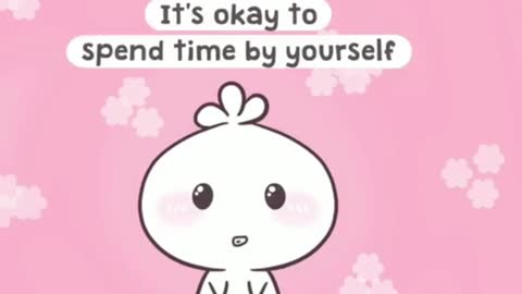 It's okay to spend time by yourself