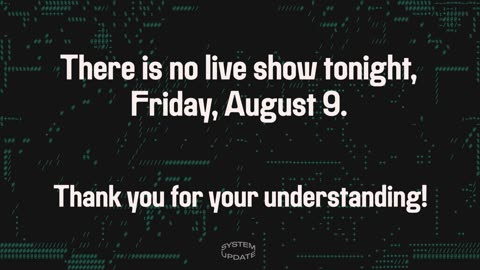 No Live Show Tonight, Friday, August 9