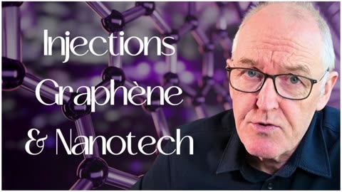 🧬 Injections covid, Graphène & Nanotech - Une étude officielle ~ Dr. John Campbell