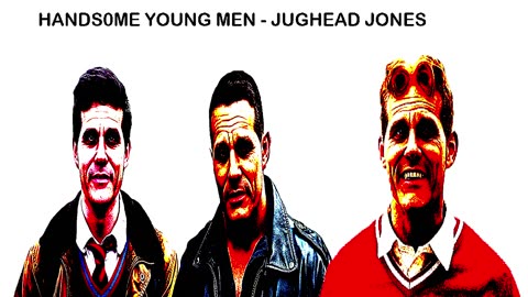 YOUNG HANSOME MEN - JUGHEAD JONES