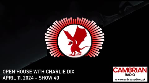 Open House With Charlie Dix for Cambrian Radio - Show #40