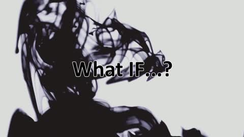 What If ????