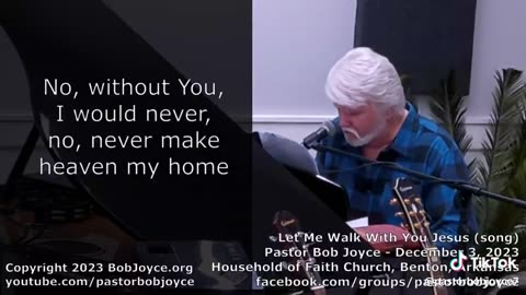 Let Me Walk With You Jesus - Pastor Bob Joyce (December 3rd 2023) Household of Faith Church