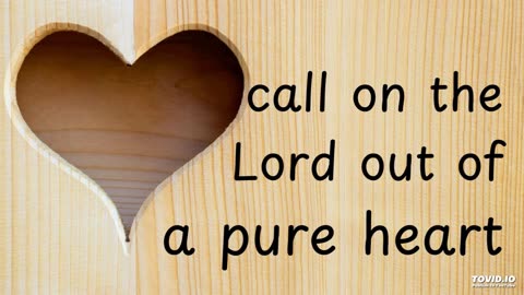 call on the Lord out of a pure heart