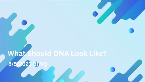 What Should DNA Look Like 8/5/2023