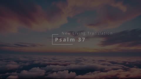 Psalm 37 (NLT) - Contemporary Praise and Worship