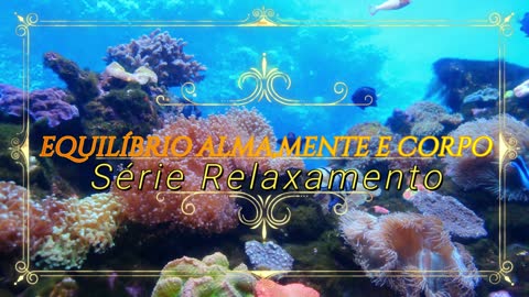 Music to Relax - Deep Sea - Calm the Mind and Heart/Fundo do mar-Acalmar a Mente e o Coração