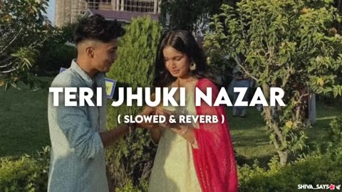 Teri jhuki nazar 🎧// song in ( SLOWED & REVERB ) hindi song