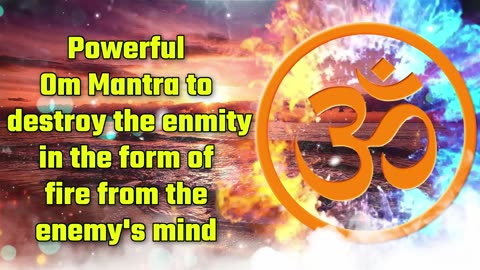 Powerful Om Mantra To Destroy The Enmity In The Form Of Fire From The Enemy's Mind