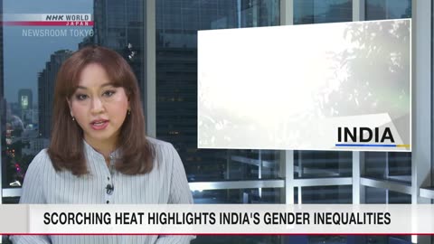 Scorching heat highlights India's gender inequalitiesーNHK WORLD-JAPAN NEWS