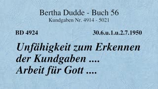 BD 4924 - UNFÄHIGKEIT ZUM ERKENNEN DER KUNDGABEN .... ARBEIT FÜR GOTT ....