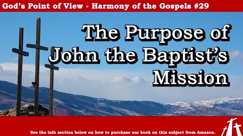 Harmony of the Gospel #29 - The Purpose of John the Baptist's Mission || BIBLE