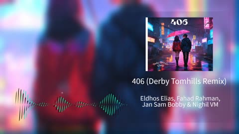 406 (Derby Tomhills Remix) - Jan Sam Bobby | Fahad Rahman | Eldhos Elias | Nighil VM