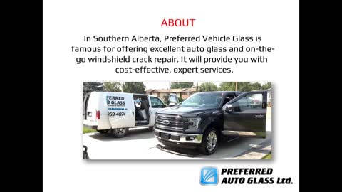 Contact Preferred Auto Glass for Lethbridge Windshield Replacement Services