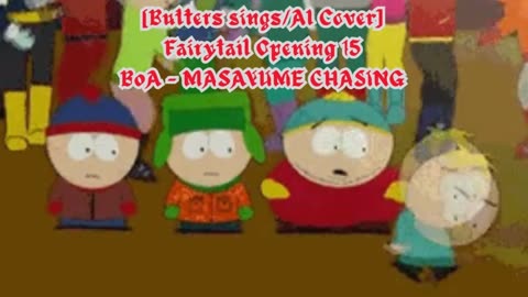 [Butters sings/AI Cover] Fairy tail (2014) Opening 1/15 BoA - MASAYUME CHASING