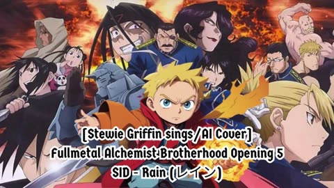 [Stewie Griffin sings/AI Cover] Fullmetal Alchemist Brotherhood Opening 5 SID - Rain (レイン)