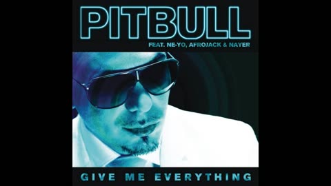 Give Me Everything - Pitbull,Ne-Yo,Afrojack & Nayer Freestyle