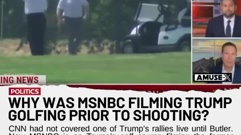 QUESTION: Why was MSNBC filming Trump on his golf course moments before he was shot?